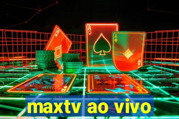 maxtv ao vivo